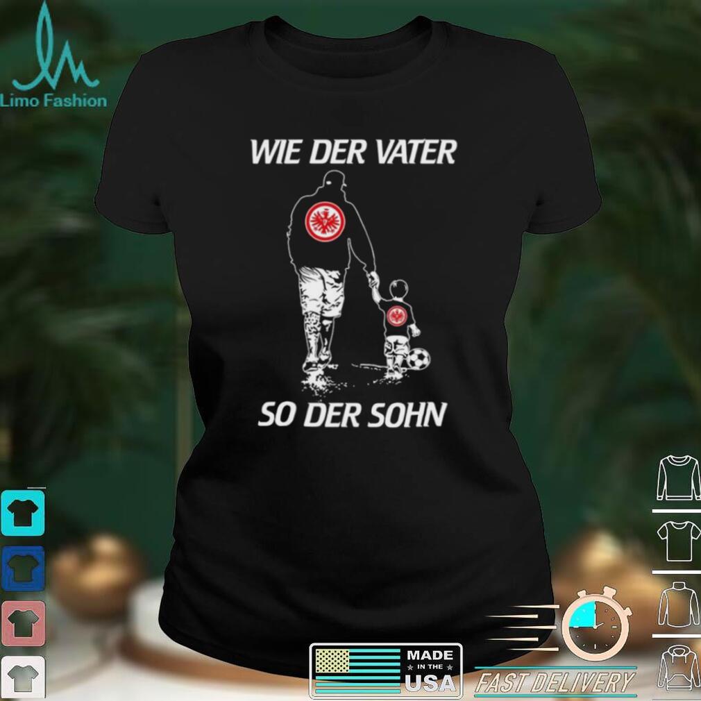 Eintracht Frankfurt Wie Der Vater So Der Sohn Father’s Day Shirt Eintracht Frankfurt Wie Der Vater So Der Sohn Father’s Day Shirt