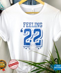 Feeling '22 Shirt