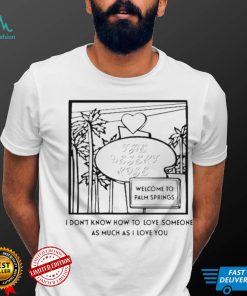 I Dont Know How To Love Someone As Much As I Love You Shirt
