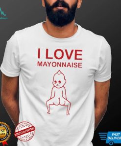 I Love Mayonnaise T Shirt