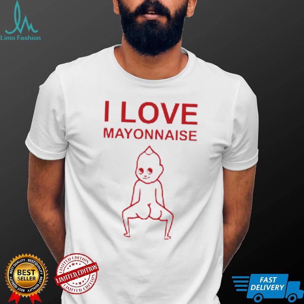 I Love Mayonnaise T Shirt