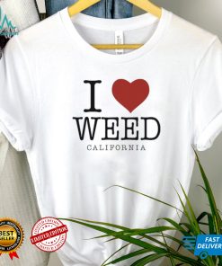 I Love Weed California shirt