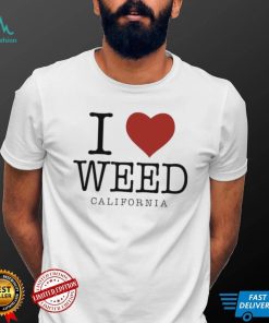 I Love Weed California shirt