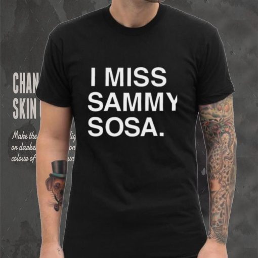I Miss Sammy Sosa Shirt Chicago Cubss