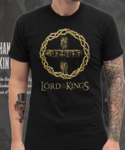 Jesus the lord of the kings shirt