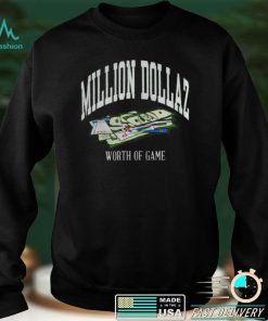 Million Dollaz worth of game shirt