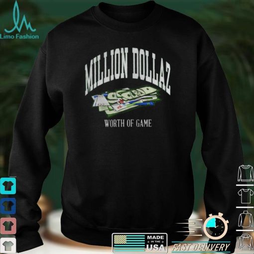 Million Dollaz worth of game shirt