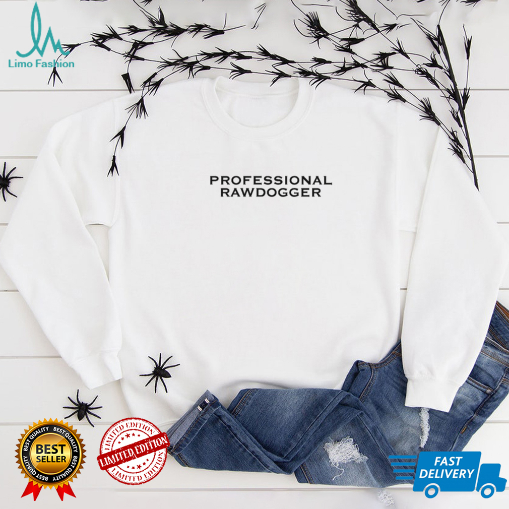 Professional Rawdogger Shirt