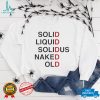 Solid liquid solidus naked old shirts