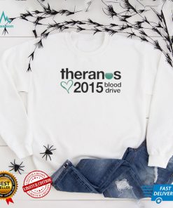 That Go Hard Theranos 2015 Blood Drive Shirts