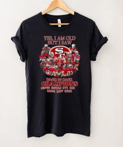 Yes I Am Old But I Saw San Francisco 49ers Back To Back Champions Super Bowls Shirt