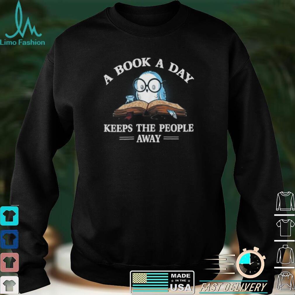 A Book A Day Keep The People Away Book Reading Lover Funny Short Sleeve Unisex T Shirt A Book A Day Keep The People Away Book Reading Lover Funny Short Sleeve Unisex T Shirt