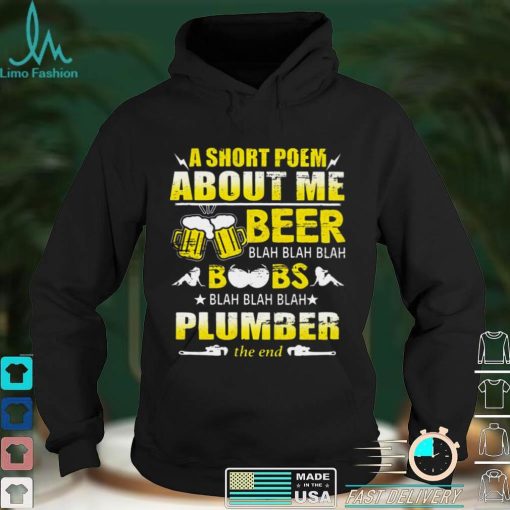 A Short Poem About Me Beer Blah Blah Blah Boobs Blah Blah Blah Plumber The End