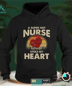 A Super Hot Nurse Stole My Heart Funny Saying Short Sleeve Unisex T Shirt