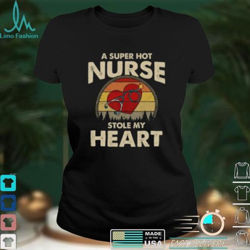 A Super Hot Nurse Stole My Heart Funny Saying Short Sleeve Unisex T Shirt