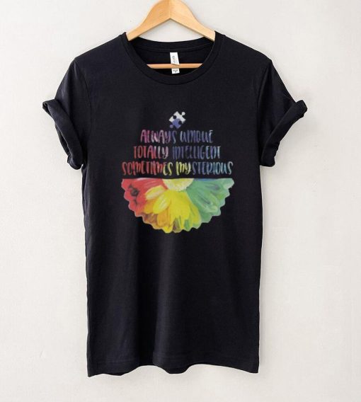 AUTISM – Always Unique Totally Intelligent Sometimes Mysterious Autism T Shirt