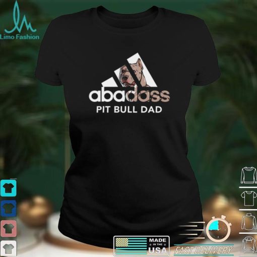 Abadass Pit Bull Dad Shirt, hoodie