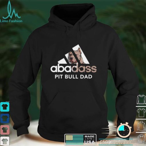 Abadass Pit Bull Dad Shirt, hoodie