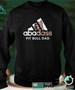 Abadass Pit Bull Dad Shirt, hoodie