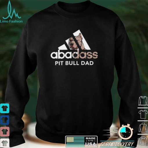 Abadass Pit Bull Dad Shirt, hoodie