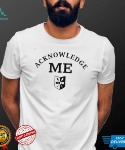 Acknowledge Me Authentic WWE Shirt