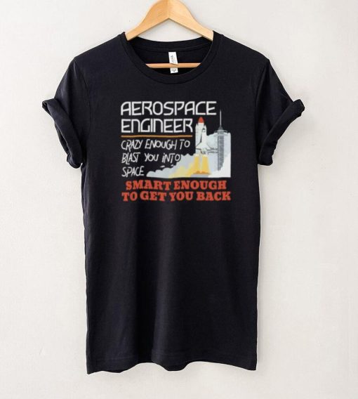 Aerospace Engineer Crazy Smart Enough Funny Engineering Gift Short Sleeve Unisex T Shirt