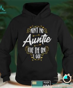 Aint No Auntie Like The One I Got – Funny Nephew Saying Short Sleeve Unisex T Shirt