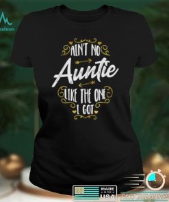 Aint No Auntie Like The One I Got – Funny Nephew Saying Short Sleeve Unisex T Shirt