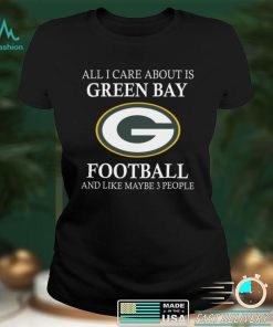 All I care about is Packers football and like maybe 3 people