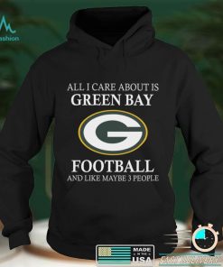 All I care about is Packers football and like maybe 3 people