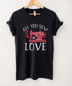 All You Sew Is Love Cute Sewing Machine Day Quilting Quote Short Sleeve Unisex T Shirt