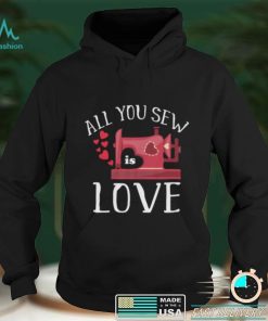 All You Sew Is Love Cute Sewing Machine Day Quilting Quote Short Sleeve Unisex T Shirt