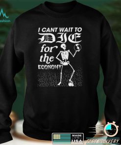 Anton Hand I Cant Wait To Die For The Economy Shirt