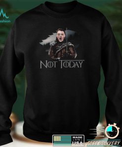 Arya Stark Not Today Shirt, Hoodie