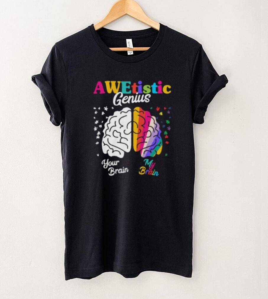 Awetistic Genius Your Brain My Brain Autism Awareness Short Sleeve Unisex T Shirt Awetistic Genius Your Brain My Brain Autism Awareness Short Sleeve Unisex T Shirt