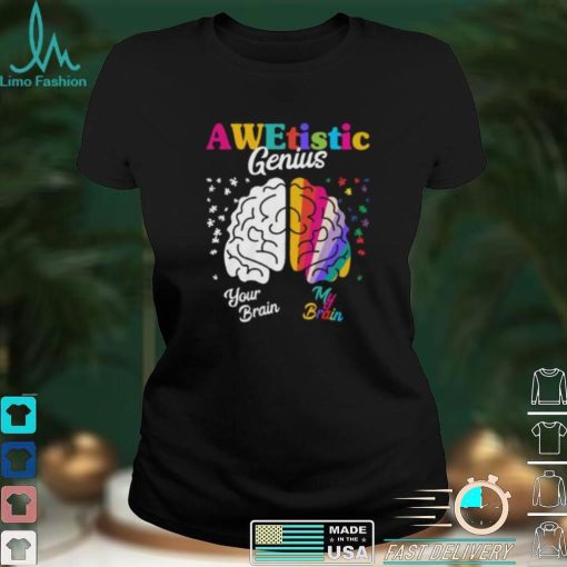 Awetistic Genius Your Brain My Brain Autism Awareness Short Sleeve Unisex T Shirt