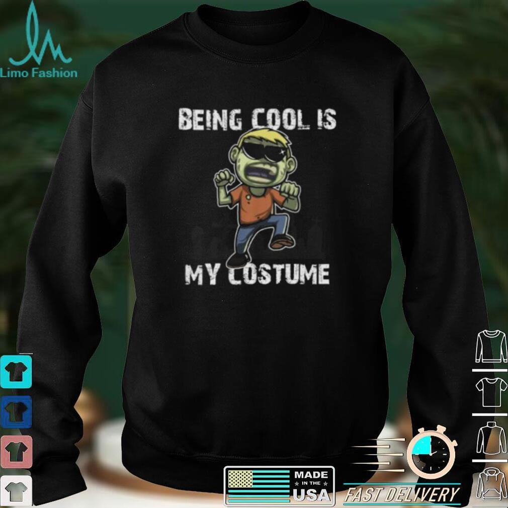 Being Cool Is My Costume Halloween Scary Creepy Boy Zombie Short Sleeve Unisex T Shirt Being Cool Is My Costume Halloween Scary Creepy Boy Zombie Short Sleeve Unisex T Shirt