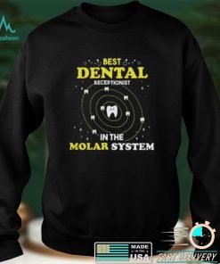 Best Dental Receptionist In The Molar System Funny Dentist Unisex T shirt