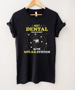 Best Dental Receptionist In The Molar System Funny Dentist Unisex T shirt