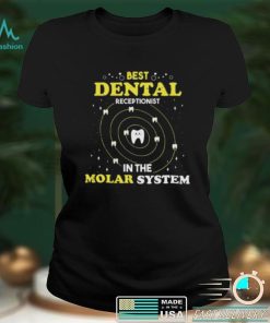 Best Dental Receptionist In The Molar System Funny Dentist Unisex T shirt