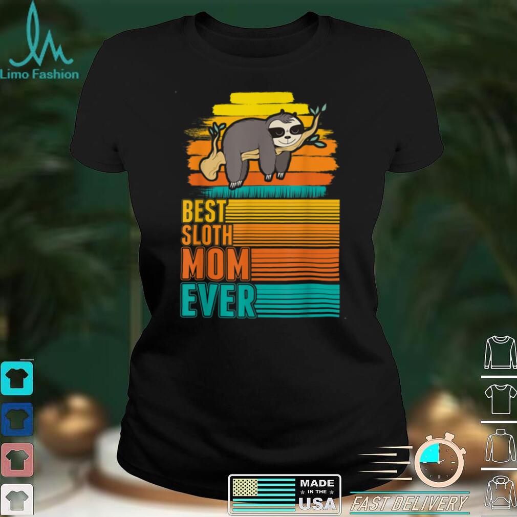 Best Sloth Mom Ever Sloth Mom T Shirt