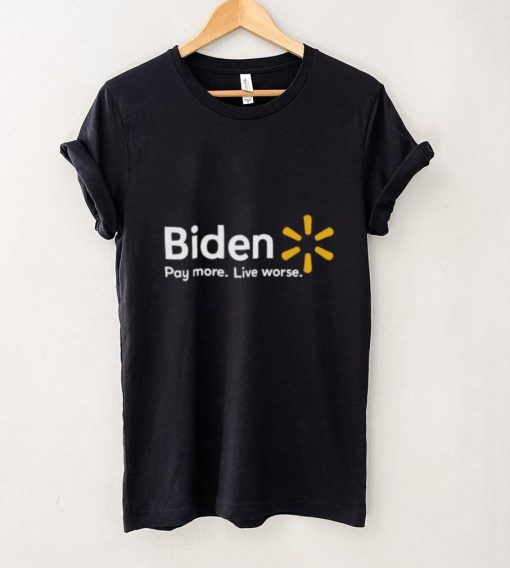 Biden Pay More Live Worse 2022 Shirt