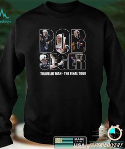 Bob Seger Travelin’ Man The Final Tour Shirt, hoodie