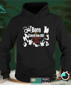 Born To Catch Em All Forced To Work Pokemon Tee