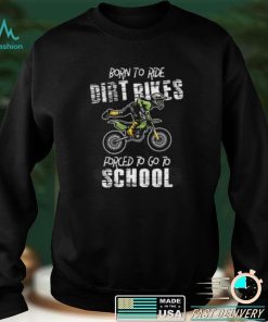 Born To Ride Dirt Bikes Forced To Go To School Riders Gift Short Sleeve Unisex T Shirt