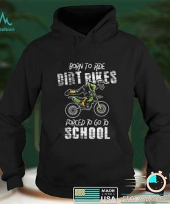 Born To Ride Dirt Bikes Forced To Go To School Riders Gift Short Sleeve Unisex T Shirt