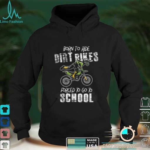 Born To Ride Dirt Bikes Forced To Go To School Riders Gift Short Sleeve Unisex T Shirt