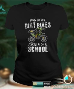 Born To Ride Dirt Bikes Forced To Go To School Riders Gift Short Sleeve Unisex T Shirt