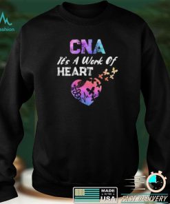 CNA Its A Work Of Heart Nurse Happy Certified Nurses Day Short Sleeve Unisex T Shirt