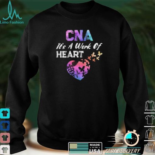 CNA Its A Work Of Heart Nurse Happy Certified Nurses Day Short Sleeve Unisex T Shirt